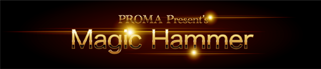 Magic Hammer（魔法のハンマー） - PROMA Official site